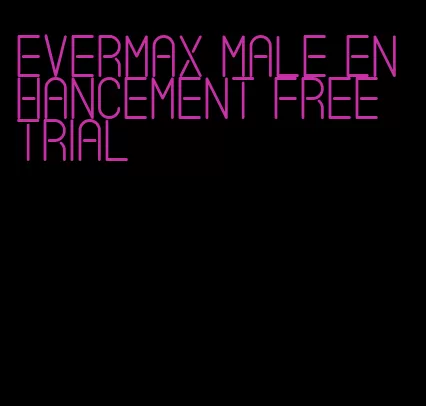 evermax male enhancement free trial