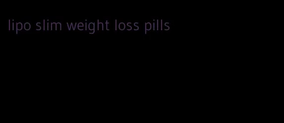 lipo slim weight loss pills