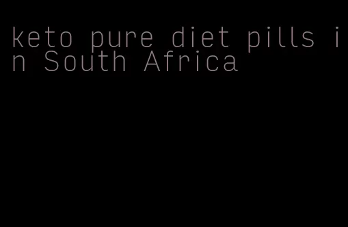 keto pure diet pills in South Africa