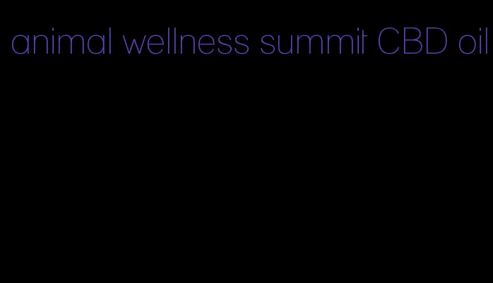 animal wellness summit CBD oil