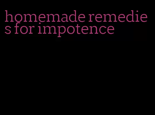 homemade remedies for impotence