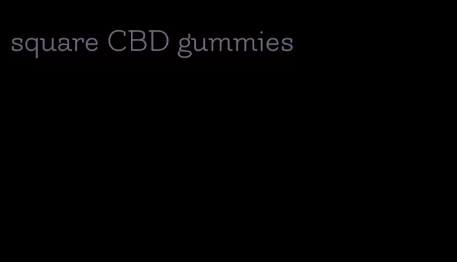 square CBD gummies
