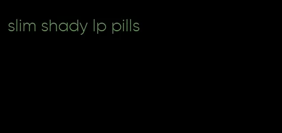 slim shady lp pills