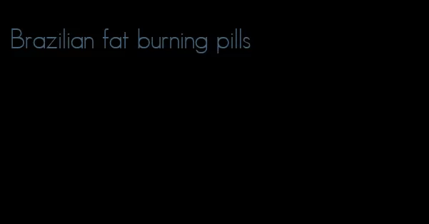 Brazilian fat burning pills