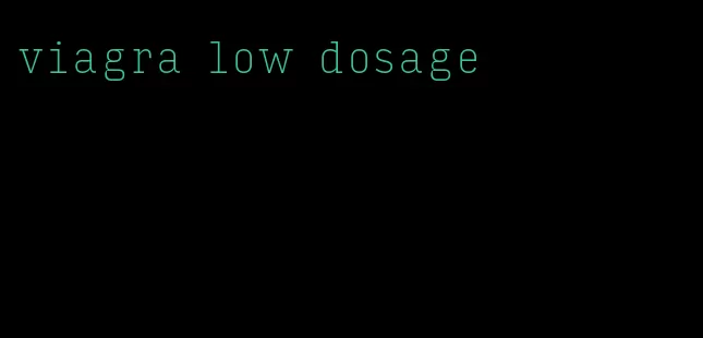 viagra low dosage