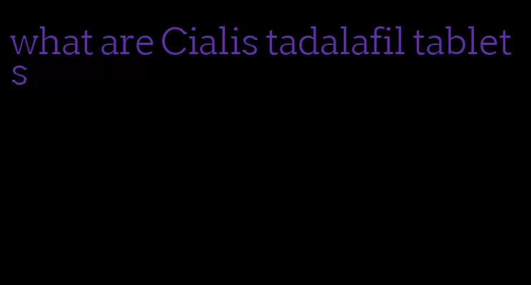 what are Cialis tadalafil tablets