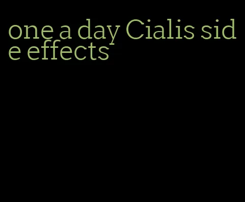 one a day Cialis side effects