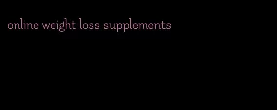 online weight loss supplements
