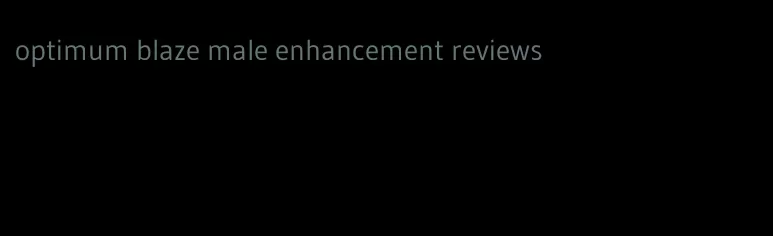 optimum blaze male enhancement reviews