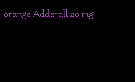 orange Adderall 20 mg