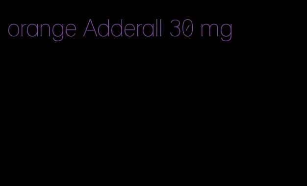 orange Adderall 30 mg