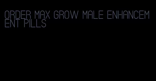 order max grow male enhancement pills