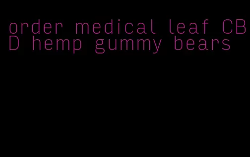 order medical leaf CBD hemp gummy bears