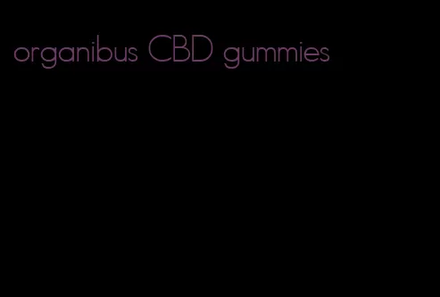 organibus CBD gummies