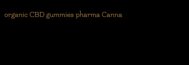 organic CBD gummies pharma Canna