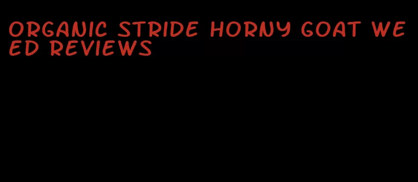 organic stride horny goat weed reviews