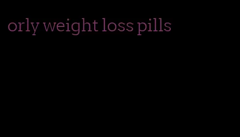 orly weight loss pills