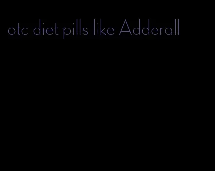 otc diet pills like Adderall
