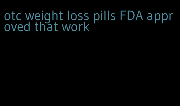 otc weight loss pills FDA approved that work