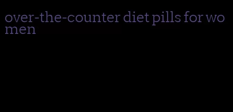 over-the-counter diet pills for women