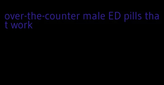 over-the-counter male ED pills that work