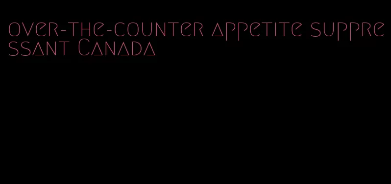 over-the-counter appetite suppressant Canada