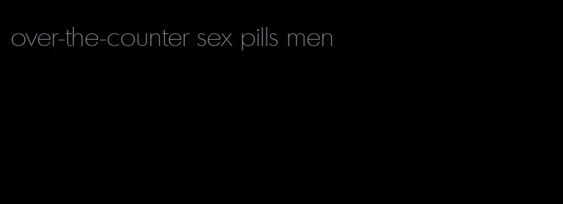 over-the-counter sex pills men