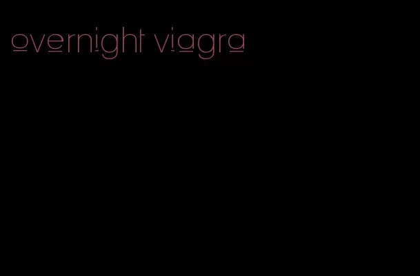 overnight viagra