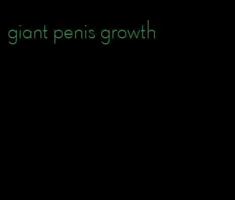 giant penis growth
