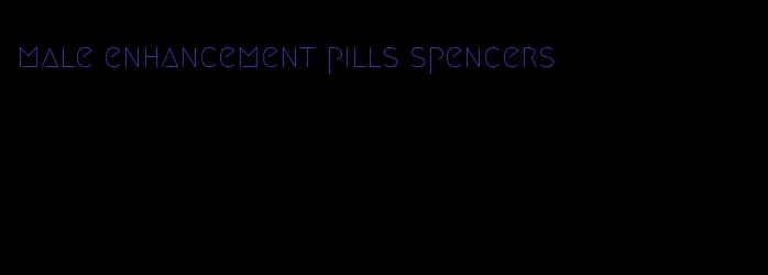 male enhancement pills spencers