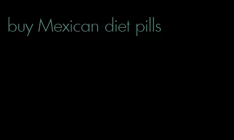 buy Mexican diet pills