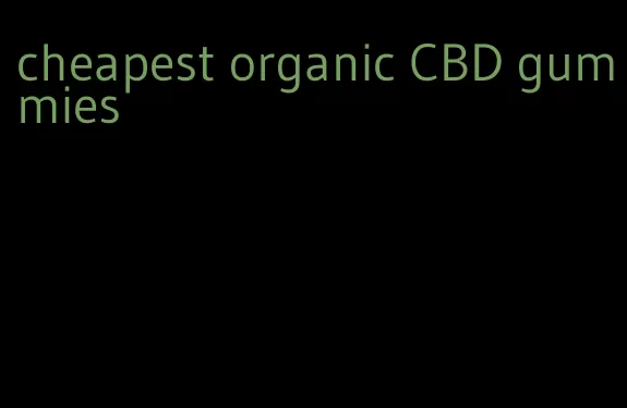 cheapest organic CBD gummies