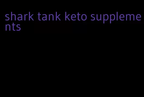 shark tank keto supplements