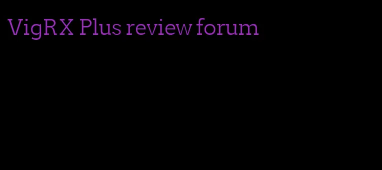 VigRX Plus review forum