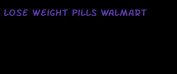 lose weight pills Walmart