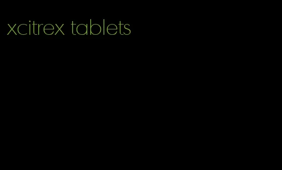 xcitrex tablets