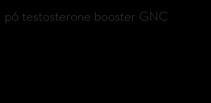 p6 testosterone booster GNC