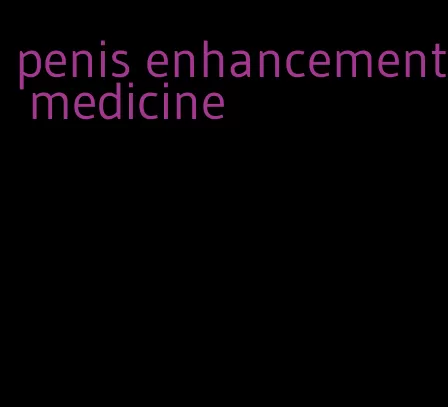 penis enhancement medicine
