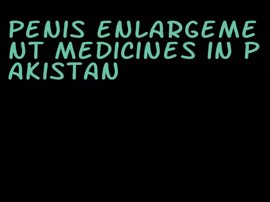penis enlargement medicines in Pakistan