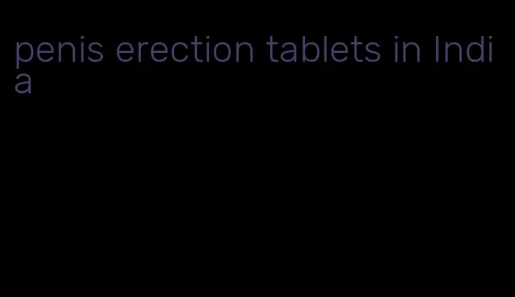 penis erection tablets in India