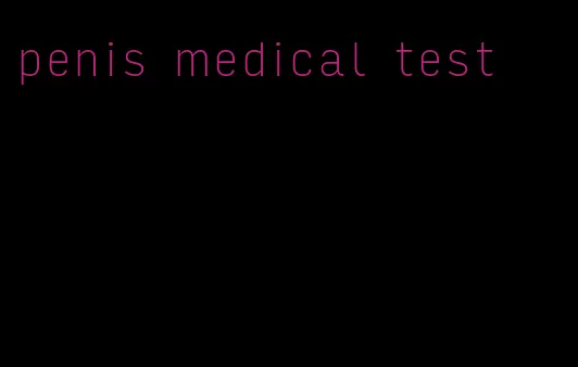 penis medical test