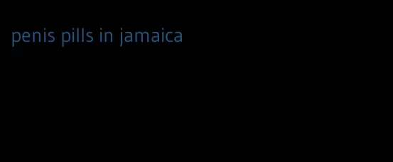penis pills in jamaica