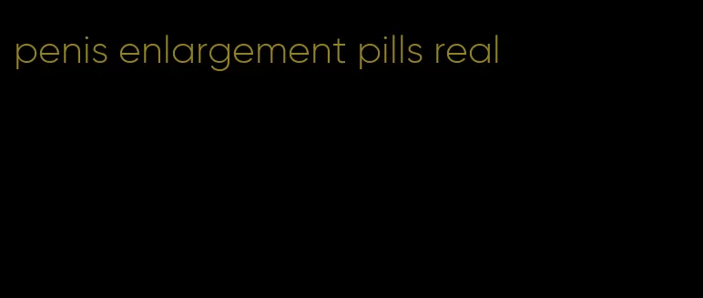 penis enlargement pills real