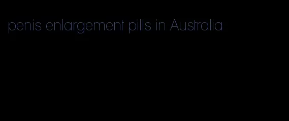 penis enlargement pills in Australia
