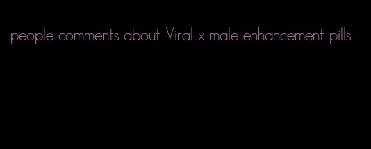 people comments about Viral x male enhancement pills