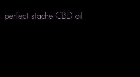 perfect stache CBD oil