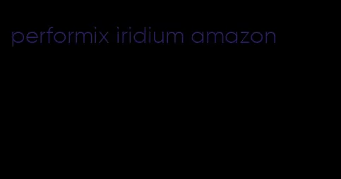 performix iridium amazon