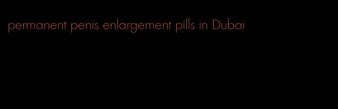 permanent penis enlargement pills in Dubai