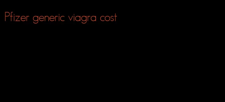 Pfizer generic viagra cost
