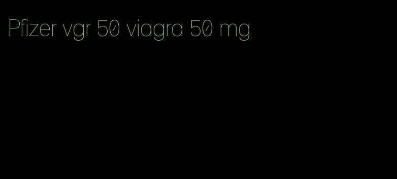 Pfizer vgr 50 viagra 50 mg